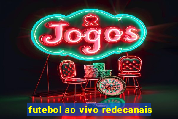 futebol ao vivo redecanais